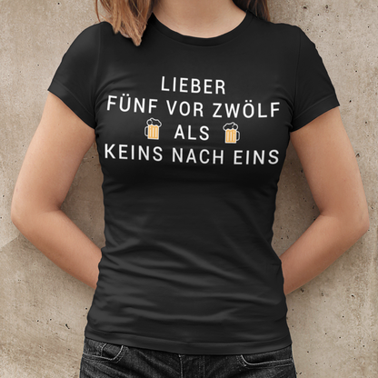 Lieber fünf vor zwölf als keins nach eins - Damenshirt