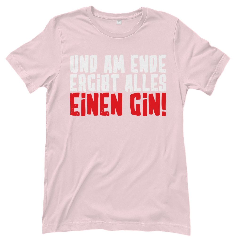 Und am Ende ergibt alles einen Gin! - Damenshirt Orchid Pink