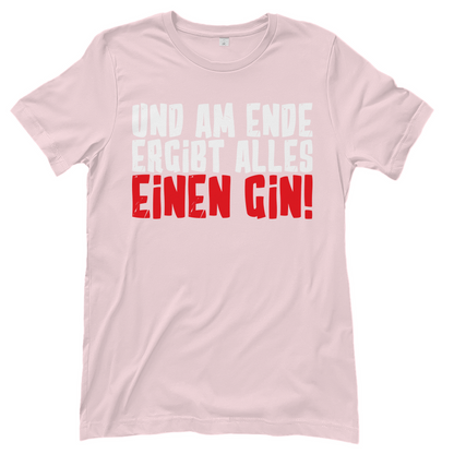 Und am Ende ergibt alles einen Gin! - Damenshirt Orchid Pink