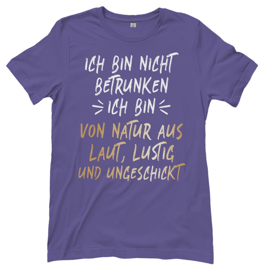 Ich bin nicht betrunken ich bin von Natur aus laut lustig und ungeschickt - Damenshirt Millennial Lilac