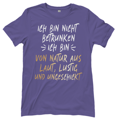 Ich bin nicht betrunken ich bin von Natur aus laut lustig und ungeschickt - Damenshirt Millennial Lilac