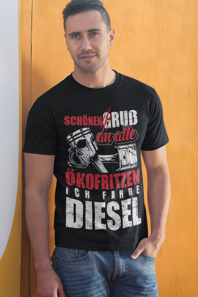 Diesel Spruch Shirt Männer – Schönen Gruß an alle Ökofritzen Dieselpower Herren
