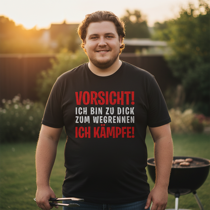 Vorsicht ich bin zu dick zum wegrennen ich Kämpfe! - Herren Shirt