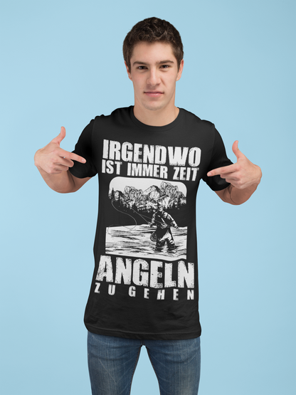 Irgendwo ist immer Zeit angeln zu gehen – Angel T-Shirt Männer Fliegenfischen