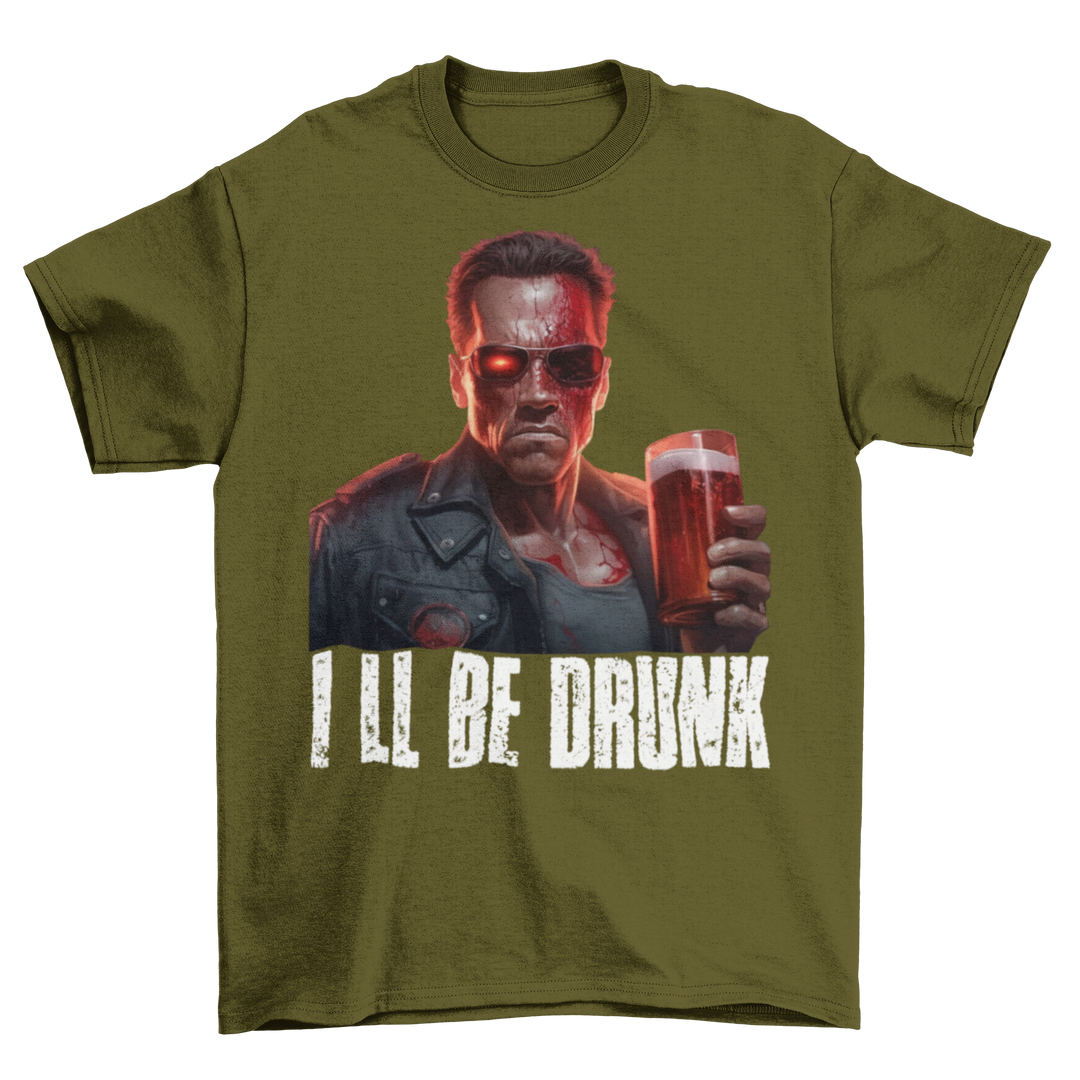 Terminator Ill be Drunk - Herren Shirt