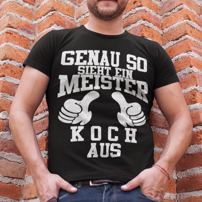 Genau so sieht ein Meisterkoch aus - Lustiges T-Shirt Männer Köche Koch Kochen