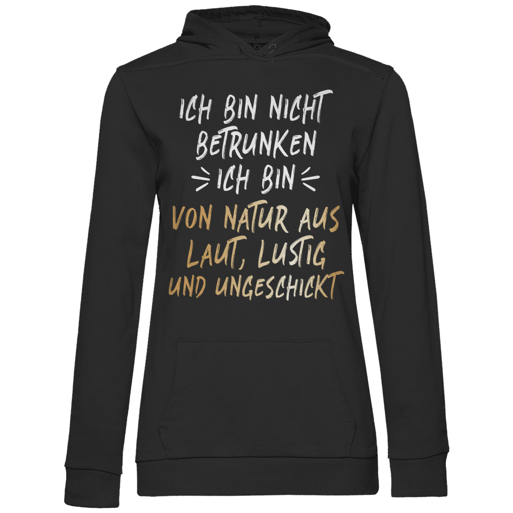 Ich bin nicht betrunken ich bin von Natur aus laut lustig und ungeschickt - Damen Hoodie Black