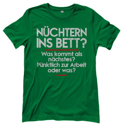 Nüchtern ins Bett? - Damenshirt Kelly Green