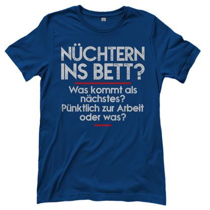 Nüchtern ins Bett? - Damenshirt Royal Blue