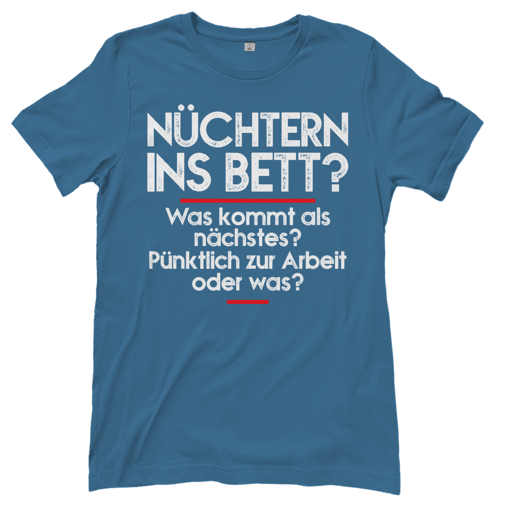 Nüchtern ins Bett? - Damenshirt Stone Blue