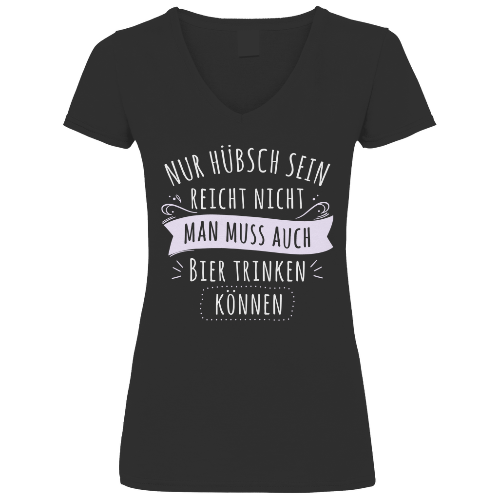 Nur hübsch sein reicht nicht Bier trinken - V-Neck Damenshirt Black