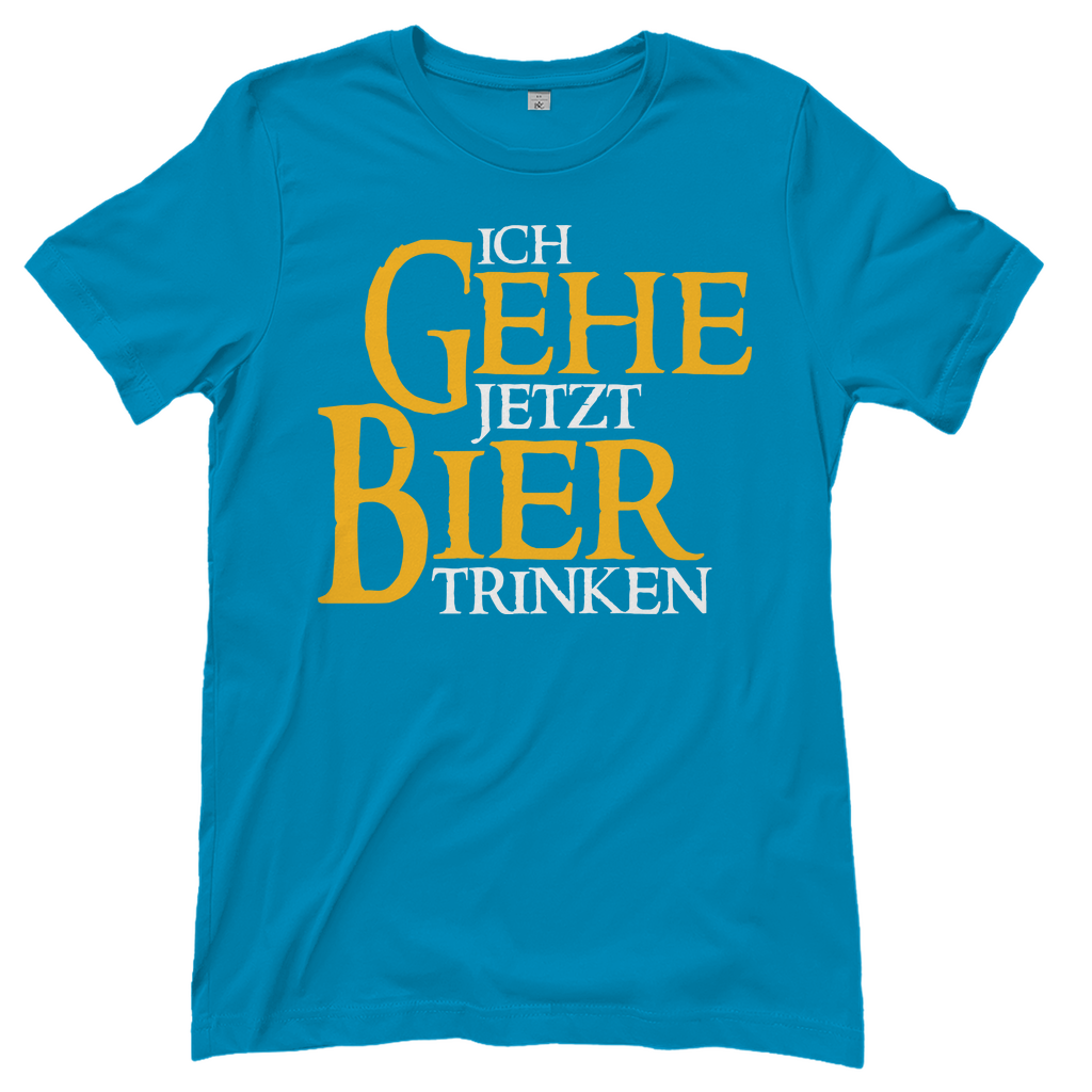 Ich gehe jetzt Bier trinken HDR - Beidseitiger Druck - Damenshirt Atoll