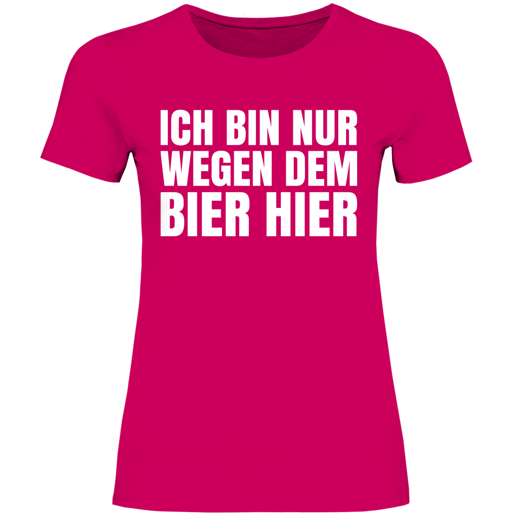Ich bin nur wegen dem Bier hier - Damenshirt Sorbet