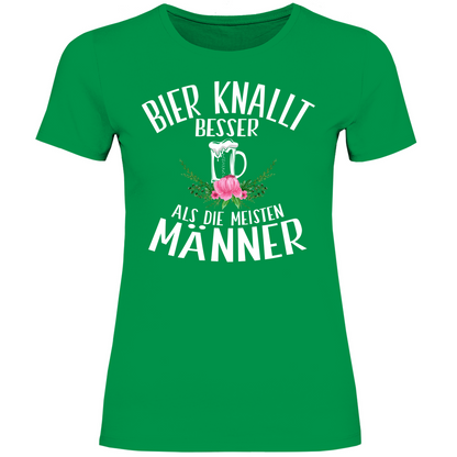 Bier knallt besser als die meisten Männer - Damenshirt Kelly Green