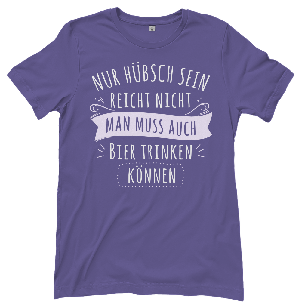 Nur hübsch sein reicht nicht Bier trinken - Damenshirt Millennial Lilac