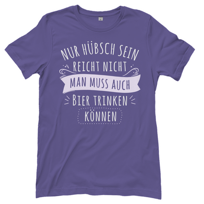 Nur hübsch sein reicht nicht Bier trinken - Damenshirt Millennial Lilac