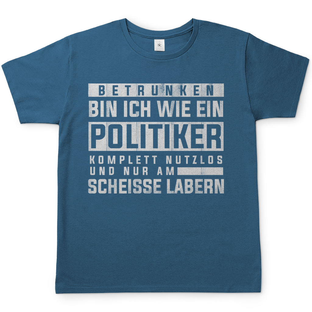 Betrunken bin ich wie ein Politiker - Herren Shirt Stone Blue