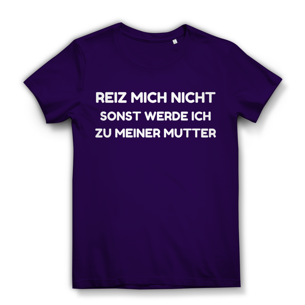 Reiz mich nicht sonst werde ich zu meiner Mutter - Damen Premium Bio T-Shirt Urban Purple