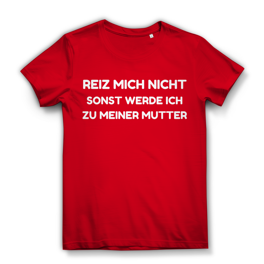 Reiz mich nicht sonst werde ich zu meiner Mutter - Damen Premium Bio T-Shirt Red