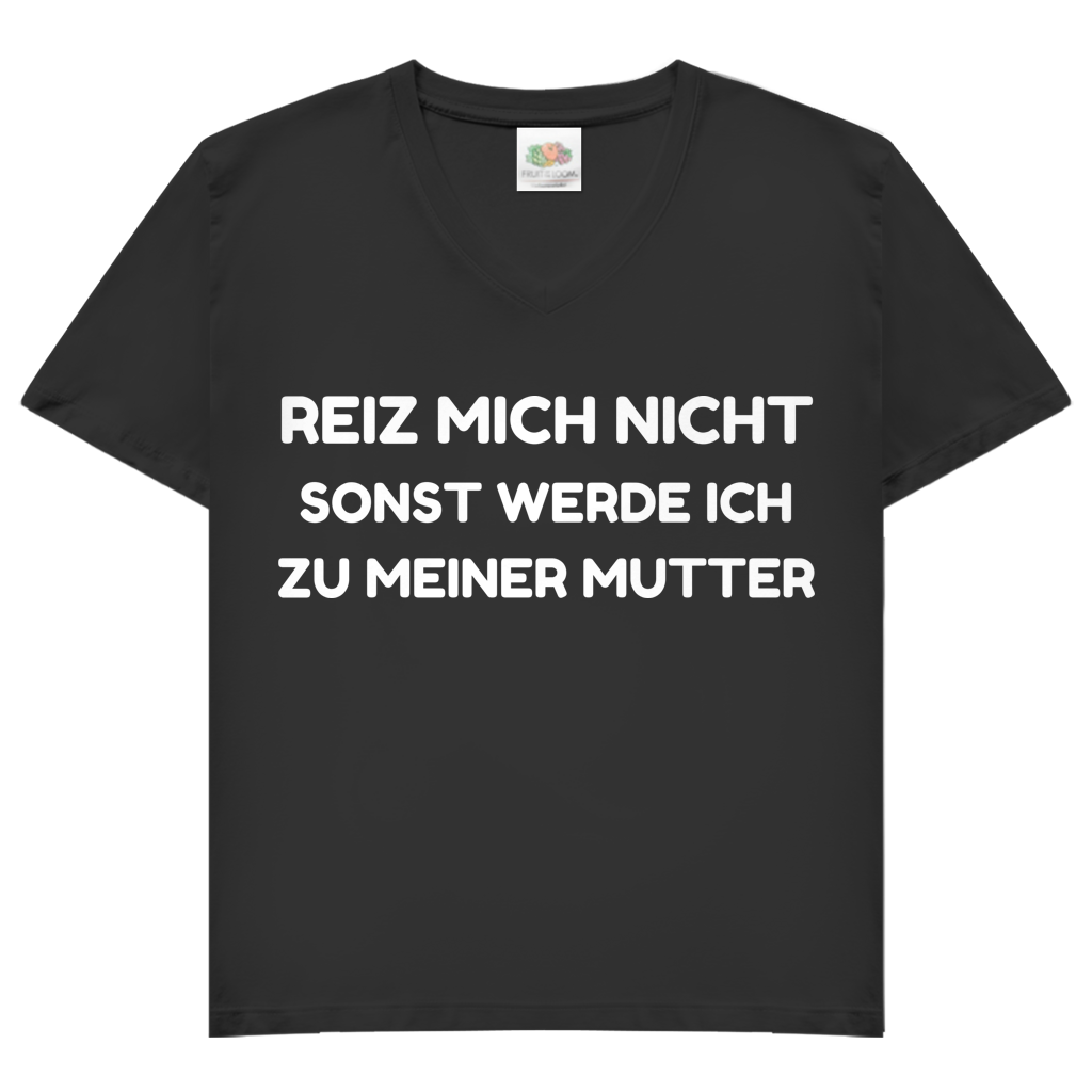 Reiz mich nicht sonst werde ich zu meiner Mutter - Damen V-Neck T-Shirt Black