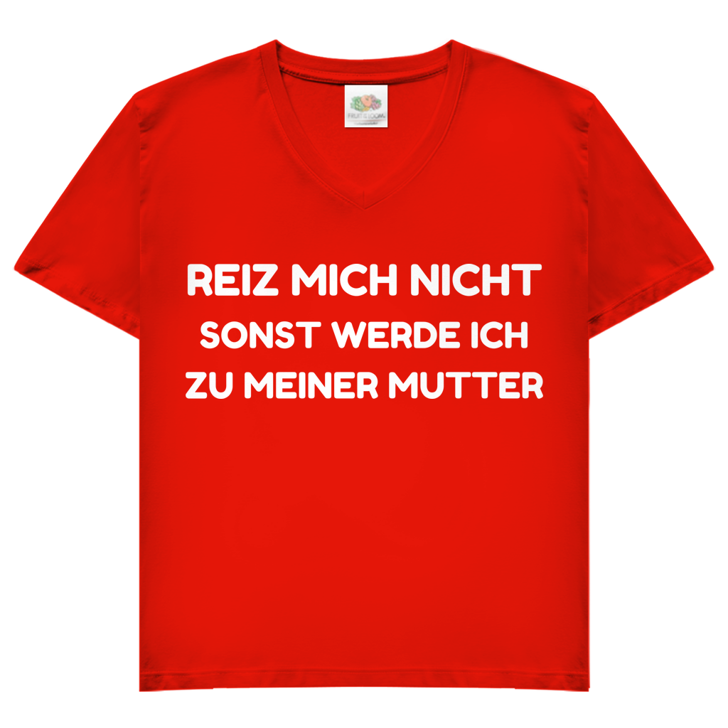 Reiz mich nicht sonst werde ich zu meiner Mutter - Damen V-Neck T-Shirt Red