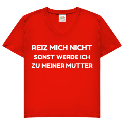 Reiz mich nicht sonst werde ich zu meiner Mutter - Damen V-Neck T-Shirt Red