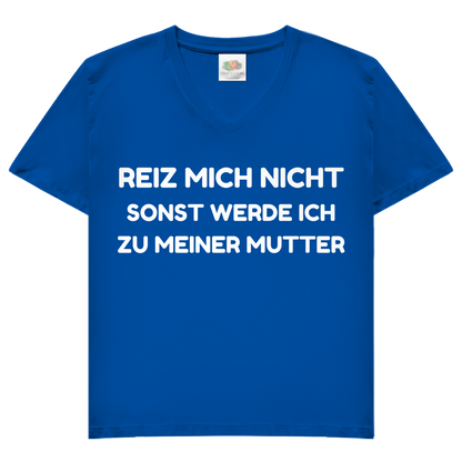 Reiz mich nicht sonst werde ich zu meiner Mutter - Damen V-Neck T-Shirt Royal Blue