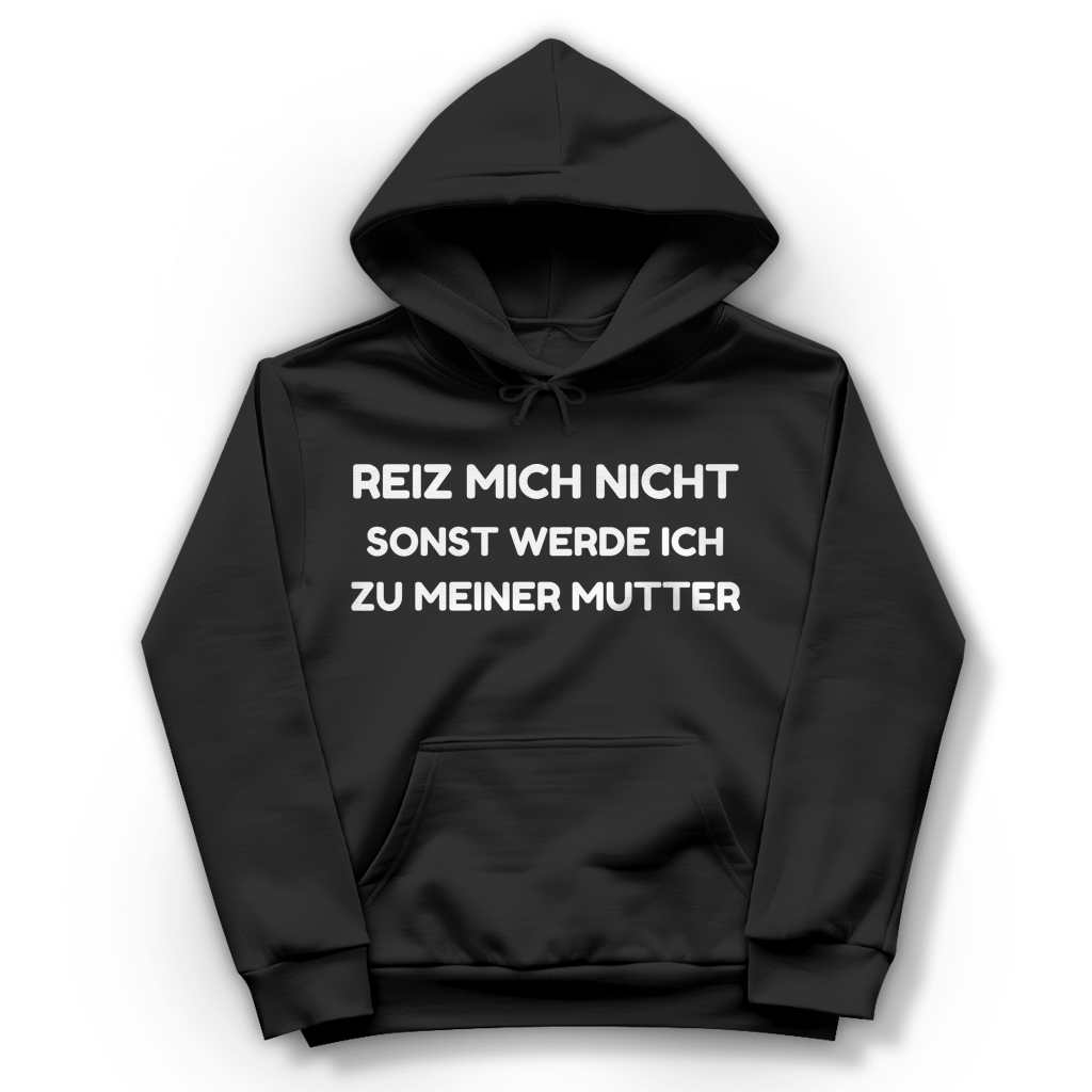Reiz mich nicht sonst werde ich zu meiner Mutter - Damen Hoodie Jet Black