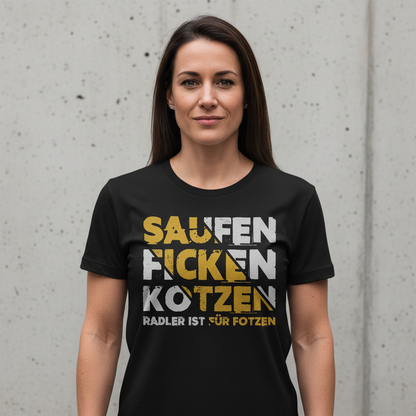 Saufen Ficken Kotzen Radler ist für Fotzen - Damenshirt
