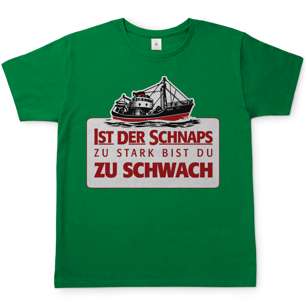 Ist der Schnaps zu stark bist du zu schwach - Herren Shirt Kelly Green