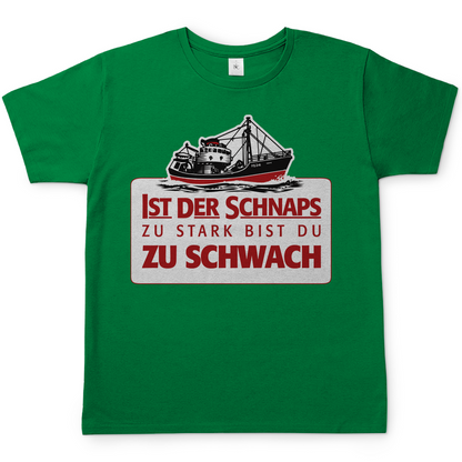 Ist der Schnaps zu stark bist du zu schwach - Herren Shirt Kelly Green