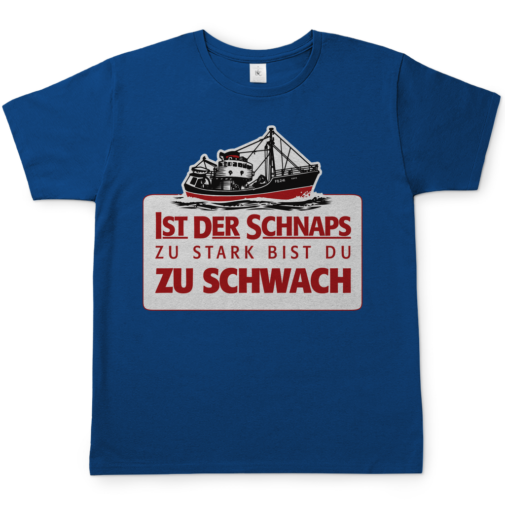 Ist der Schnaps zu stark bist du zu schwach - Herren Shirt Royal Blue