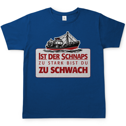 Ist der Schnaps zu stark bist du zu schwach - Herren Shirt Royal Blue