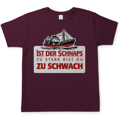 Ist der Schnaps zu stark bist du zu schwach - Herren Shirt Burgundy
