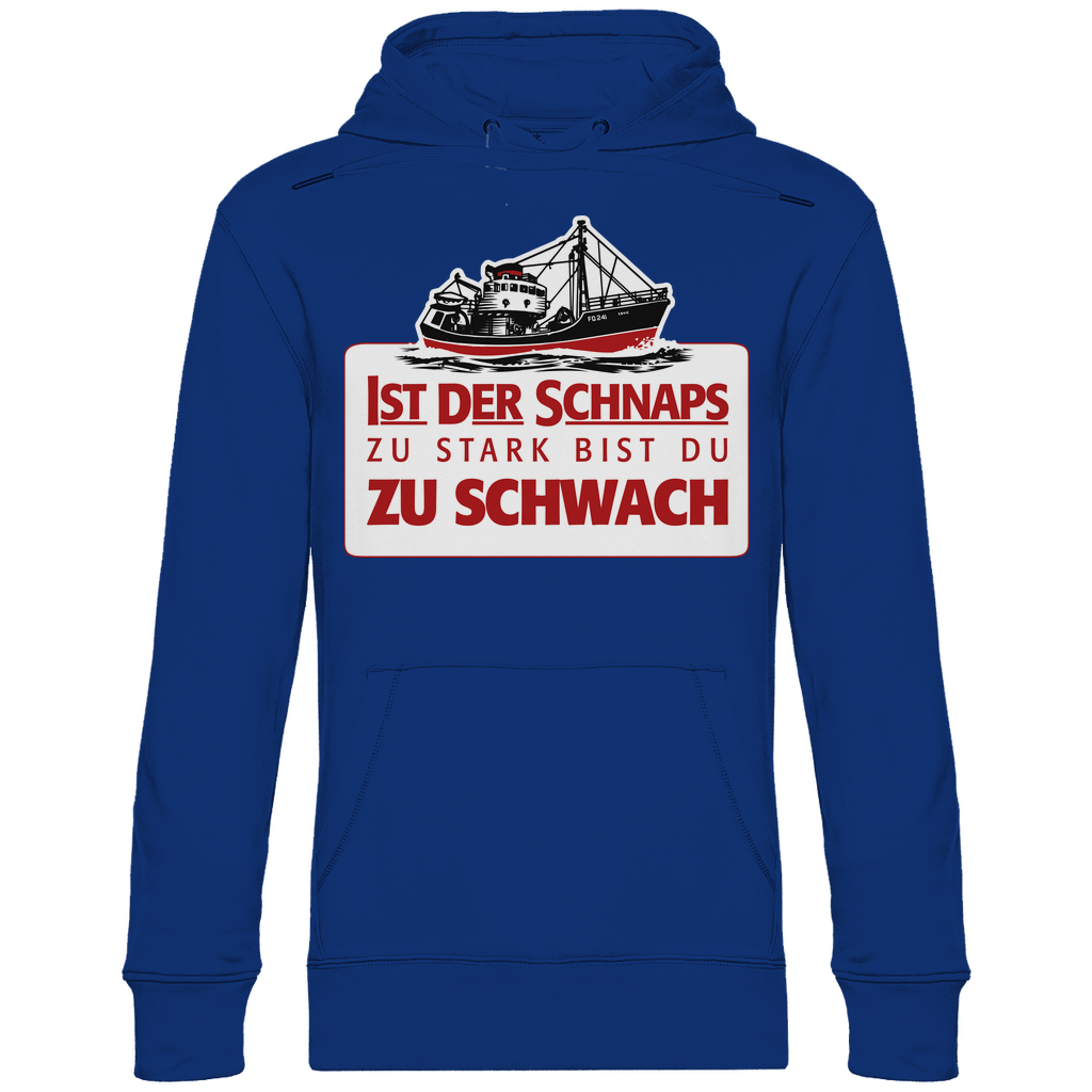 Ist der Schnaps zu stark bist du zu schwach - Unisex Hoodie Royal