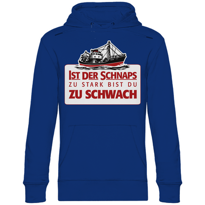 Ist der Schnaps zu stark bist du zu schwach - Unisex Hoodie Royal