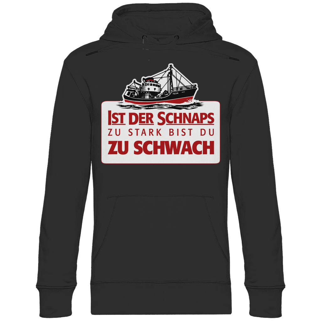 Ist der Schnaps zu stark bist du zu schwach - Unisex Hoodie Black