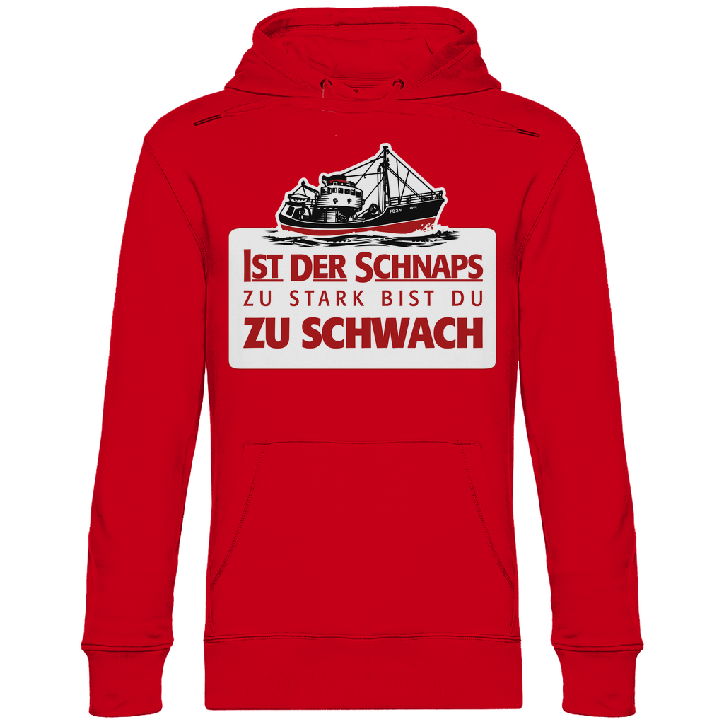 Ist der Schnaps zu stark bist du zu schwach - Unisex Hoodie Red