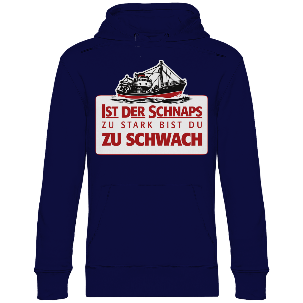 Ist der Schnaps zu stark bist du zu schwach - Unisex Hoodie Navy Blue