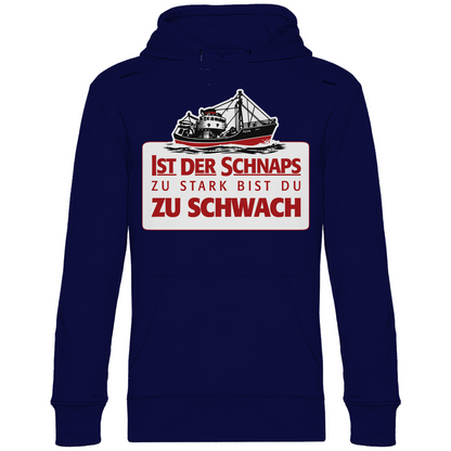 Ist der Schnaps zu stark bist du zu schwach - Unisex Hoodie Navy Blue
