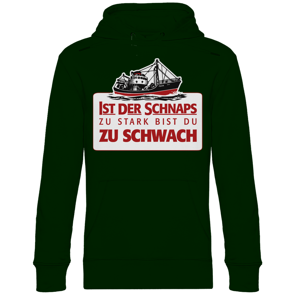 Ist der Schnaps zu stark bist du zu schwach - Unisex Hoodie Forest Green