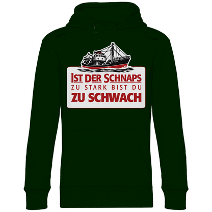 Ist der Schnaps zu stark bist du zu schwach - Unisex Hoodie Forest Green