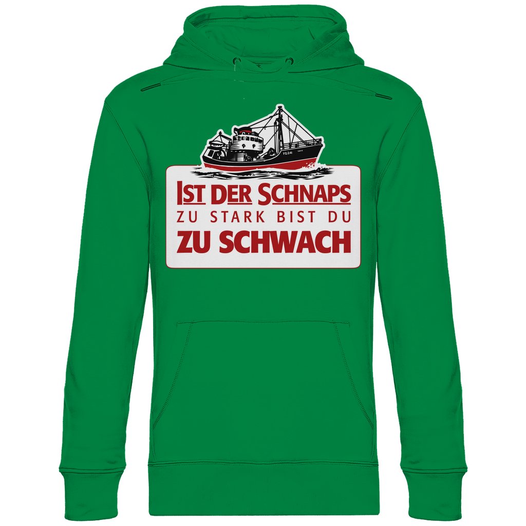 Ist der Schnaps zu stark bist du zu schwach - Unisex Hoodie Kelly Green