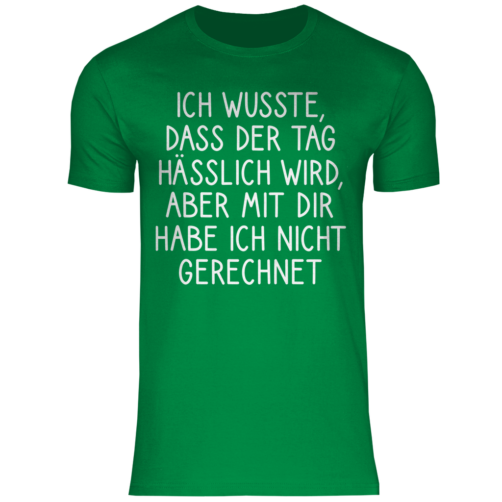 Ich wusste dass der Tag hässlich wird - Herren Shirt Kelly Green