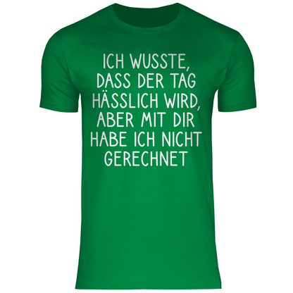 Ich wusste dass der Tag hässlich wird - Herren Shirt Kelly Green