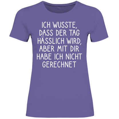 Ich wusste dass der Tag hässlich wird - Damenshirt Millennial Lilac