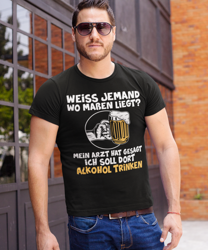 Herrenshirt mit Spruch – Mein Arzt sagt ich soll in Maßen trinken – Funshirt