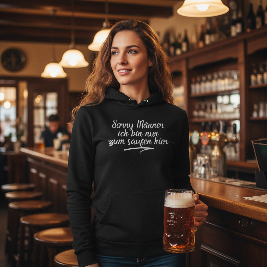 Sorry Männer ich bin nur zum saufen hier - Damen Hoodie