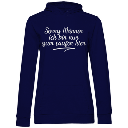 Sorry Männer ich bin nur zum saufen hier - Damen Hoodie Navy Blue