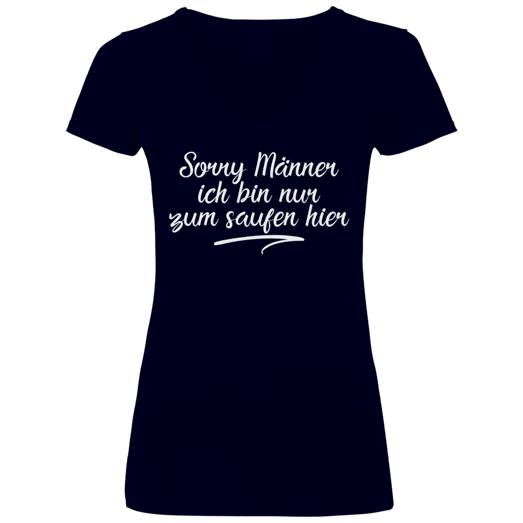 Sorry Männer ich bin nur zum saufen hier - V-Neck Damenshirt Deep Navy